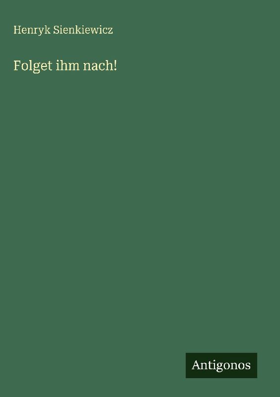Folget ihm nach!