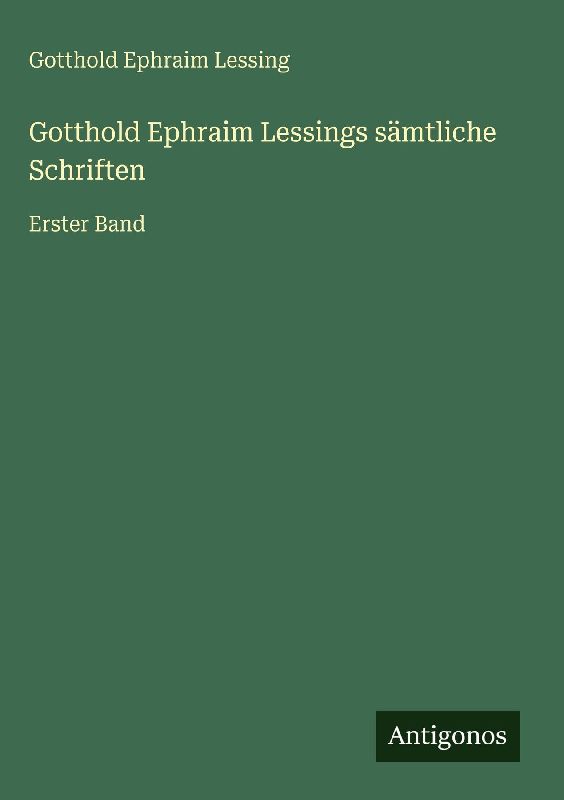 Gotthold Ephraim Lessings sämtliche Schriften