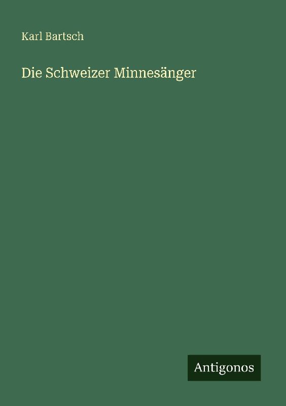 Die Schweizer Minnesänger