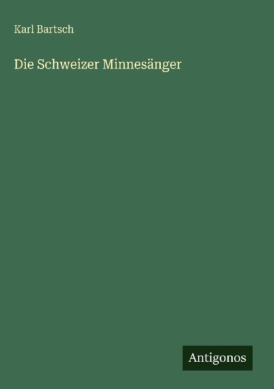 Die Schweizer Minnesänger