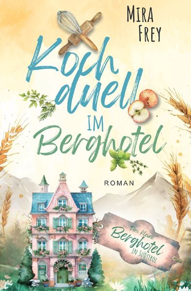 Das kleine Berghotel in Südtirol / Kochduell im Berghotel