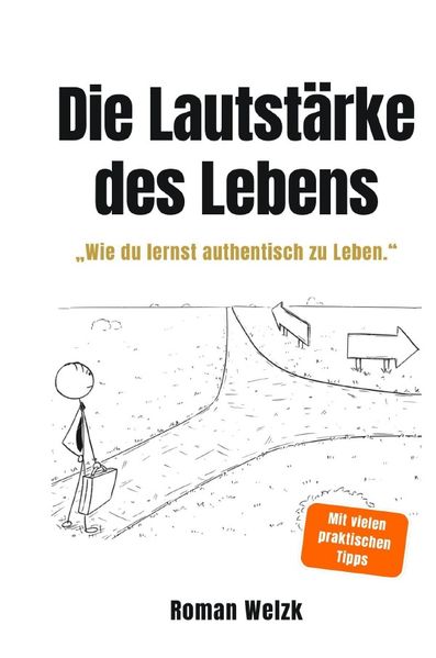 Die Lautstärke des Lebens (Hardcover) - Authentisch leben, innere Ruhe finden und deine Freiheit zurückgewinnen – Minimalismus, Selbstbestimmung und mentale Klarheit für ein erfülltes Leben