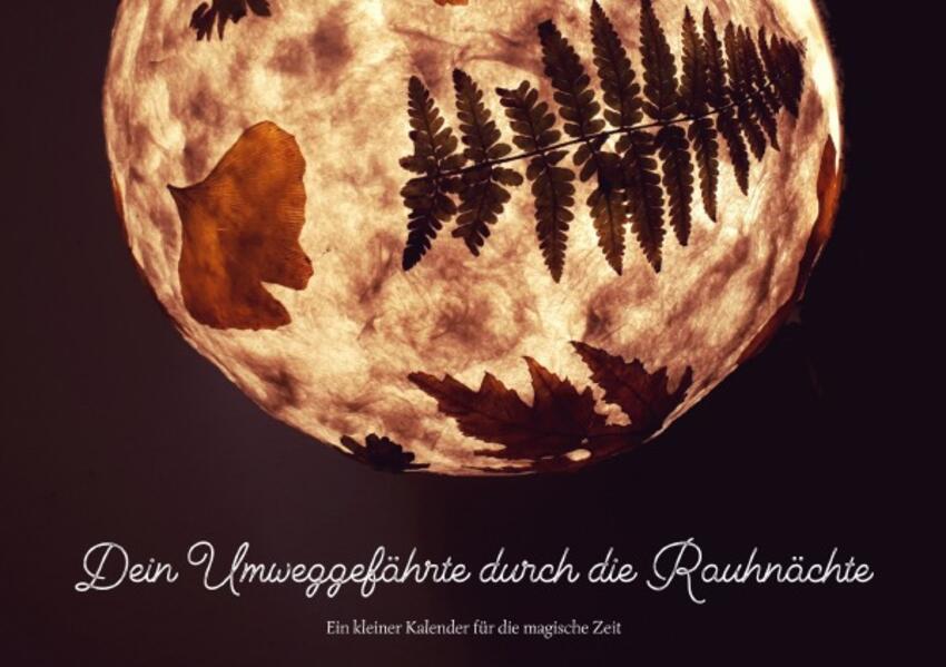 Dein Umweggefährte durch die Rauhnächte - Ein kleiner Kalender für die magische Zeit