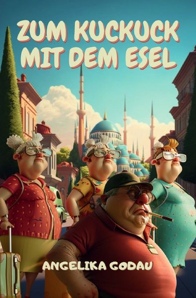 Türkei für Anfänger / Zum Kuckuck mit dem Esel