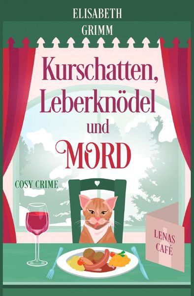 Lenas Café, eine Cosy Crime Serie, Band eins. Jeder Teil ist in sich... / Kurschatten, Leberknödel und Mord