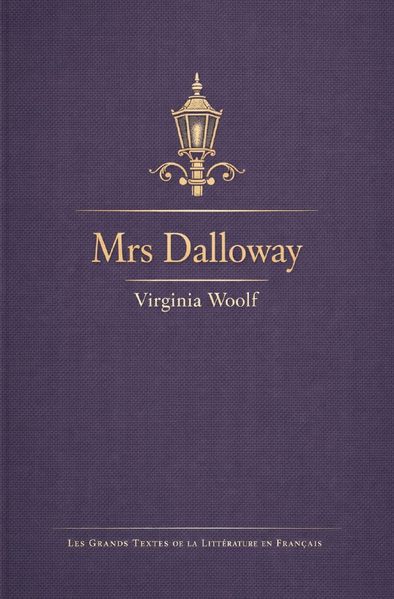 Les Grands Textes de la Littérature en Français / Mrs Dalloway