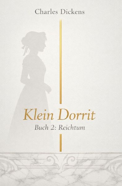 Charles Dickens - grosse Romane / Klein Dorrit – Buch 2 - Reichtum