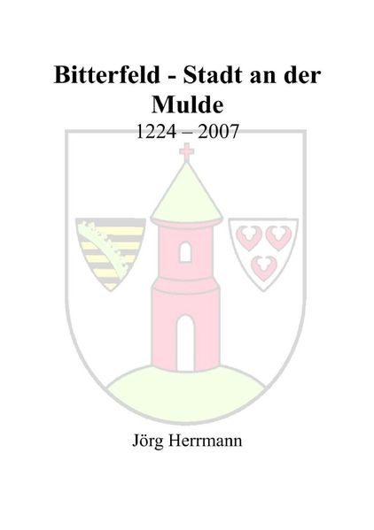 Bitterfeld - Stadt an der Mulde 1224 - 2007