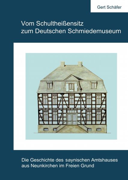 Vom Schultheißensitz zum Deutschen Schmiedemuseum
