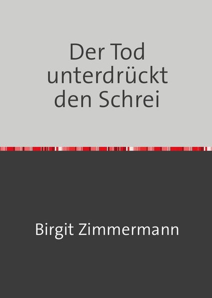 Der Tod unterdrückt den Schrei