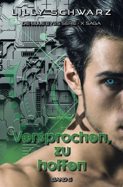 Blue Eyes Serie - X-Saga / Versprochen, zu hoffen - Band 5 der X-Saga (Blue Eyes Serie - X-Saga)