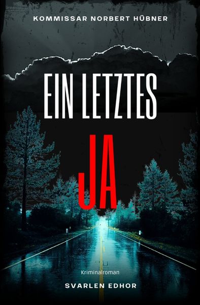 Kommissar Norbert Hübner ermittelt / EIN LETZTES JA: Kriminalroman - Kommissar Norbert Hübner 14: Buchhandelsausgabe: Cover matt, Format: 12x19 cm