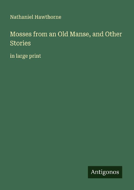 Mosses from an Old Manse, and Other Stories
