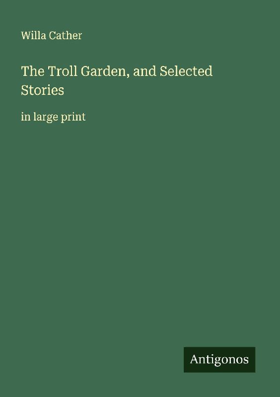 The Troll Garden, and Selected Stories