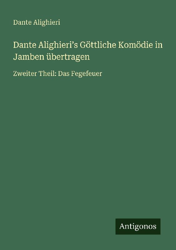 Dante Alighieri¿s Göttliche Komödie in Jamben übertragen