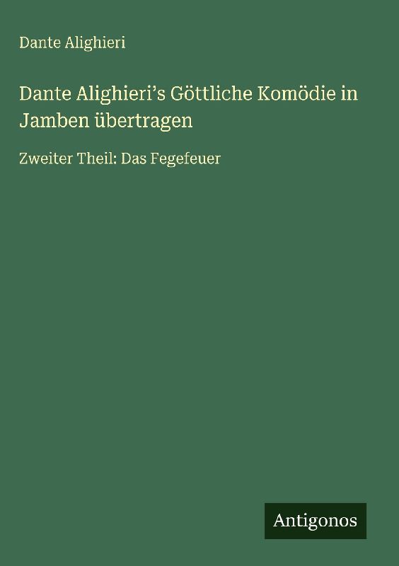 Dante Alighieri¿s Göttliche Komödie in Jamben übertragen