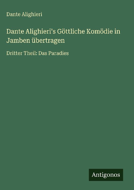 Dante Alighieri¿s Göttliche Komödie in Jamben übertragen
