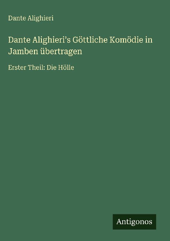 Dante Alighieri¿s Göttliche Komödie in Jamben übertragen