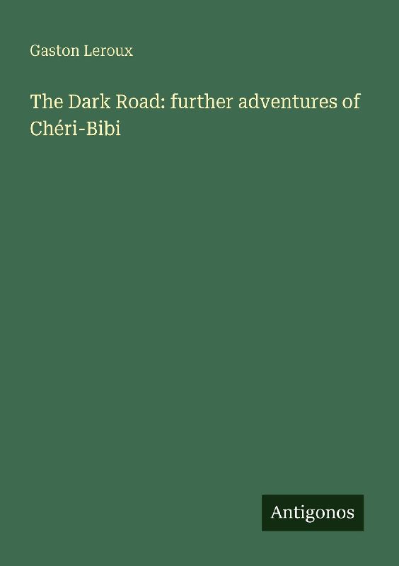 The Dark Road: further adventures of Chéri-Bibi