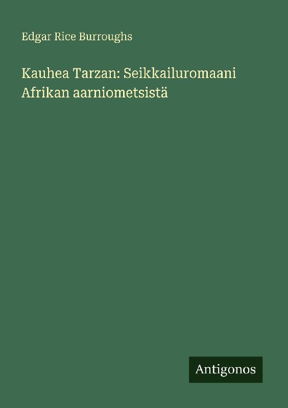 Kauhea Tarzan: Seikkailuromaani Afrikan aarniometsistä