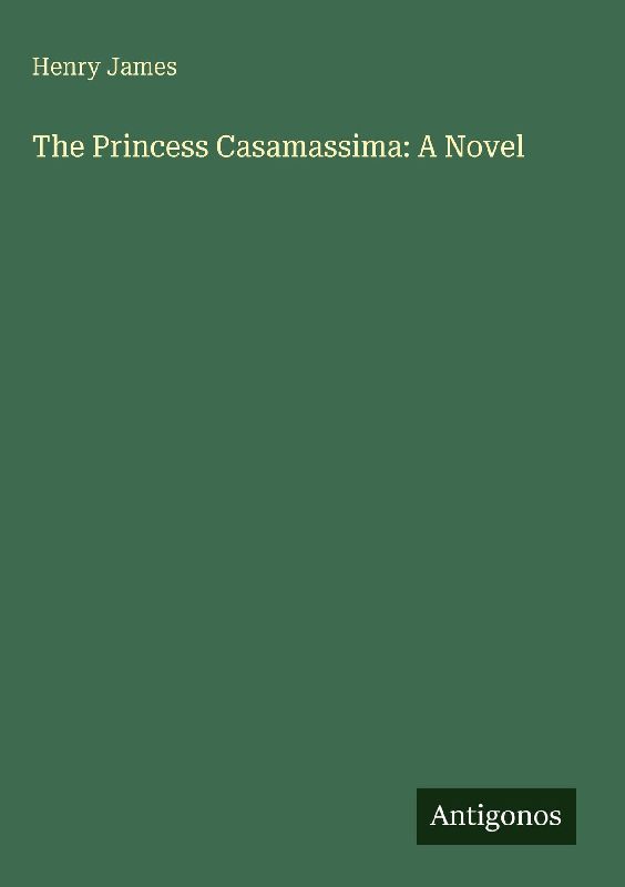 The Princess Casamassima: A Novel