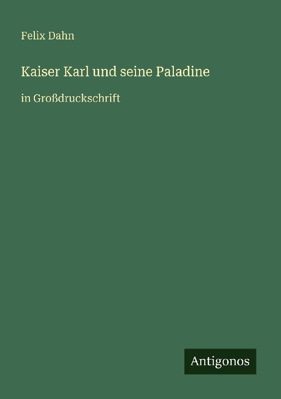 Kaiser Karl und seine Paladine