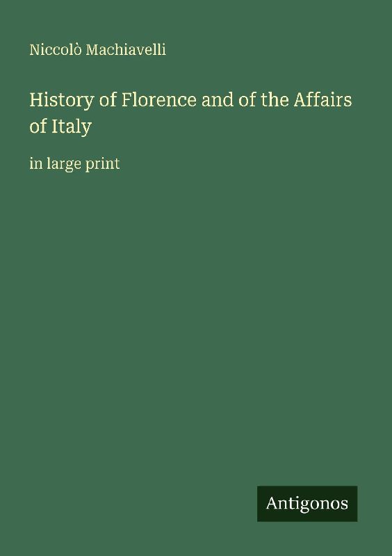 History of Florence and of the Affairs of Italy