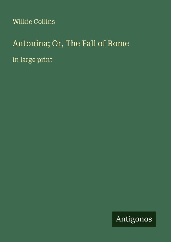 Antonina; Or, The Fall of Rome