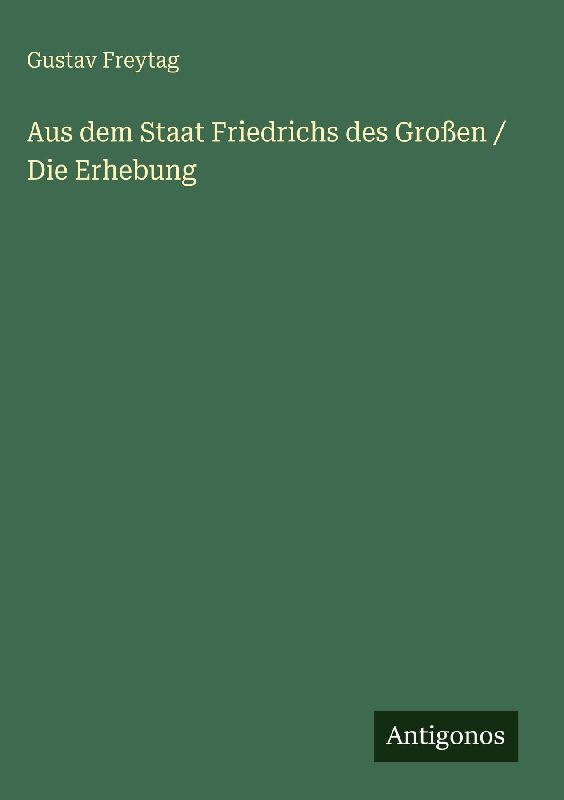 Aus dem Staat Friedrichs des Großen / Die Erhebung