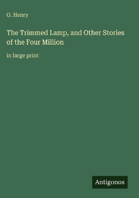 The Trimmed Lamp, and Other Stories of the Four Million