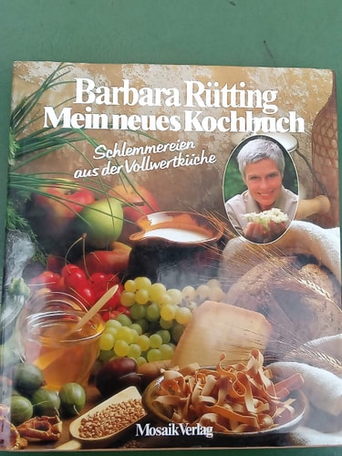 Mein neues Kochbuch. Schlemmereien aus der Vollwertküche.