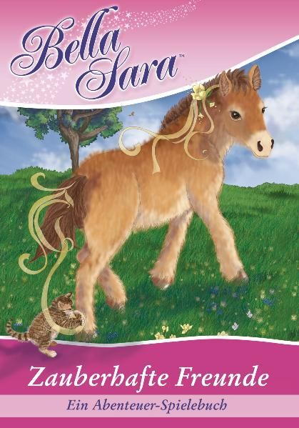 Bella Sara: Zauberhafte Freunde - Ein Abenteuer-Spiele-Buch