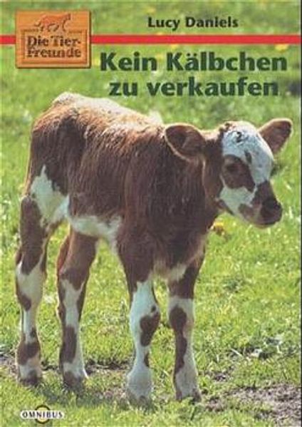 Die kleinen Tierfreunde / Kein Kälbchen zu verkaufen