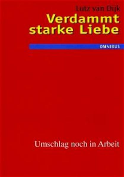Verdammt starke Liebe - Eine wahre Geschichte