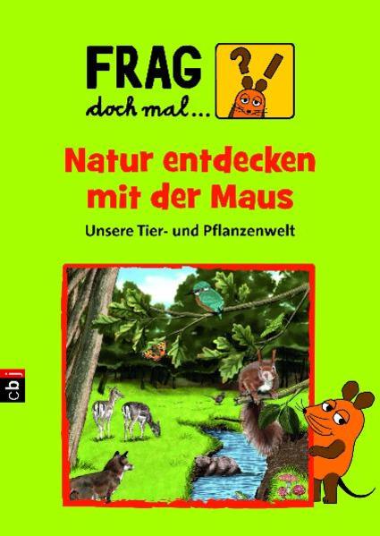 Frag doch mal ... die Maus! Natur entdecken mit der Maus