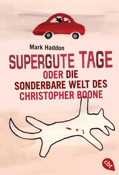 Supergute Tage oder Die sonderbare Welt des Christopher Boone