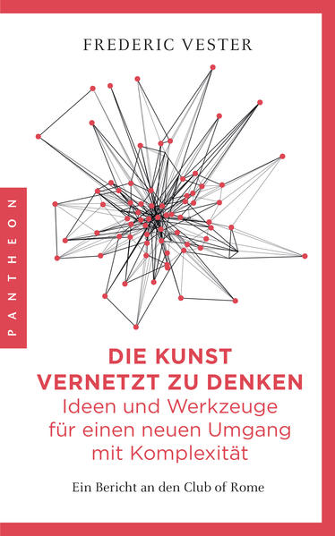 Die Kunst vernetzt zu denken: Ideen und Werkzeuge für einen neuen Umgang mit Komplexität