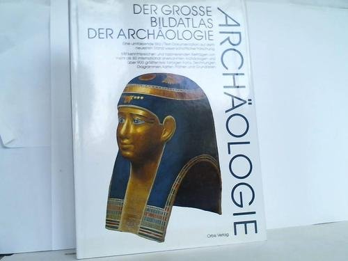 Der grosse Bildatlas der Archäologie