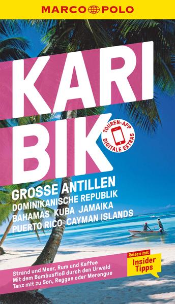 MARCO POLO Reiseführer E-Book MARCO POLO Reiseführer Karibik, Große Antillen, Dominikanische Republik, Puerto Rico, Kuba, Jamaika, Bahamas, Cayman Islands