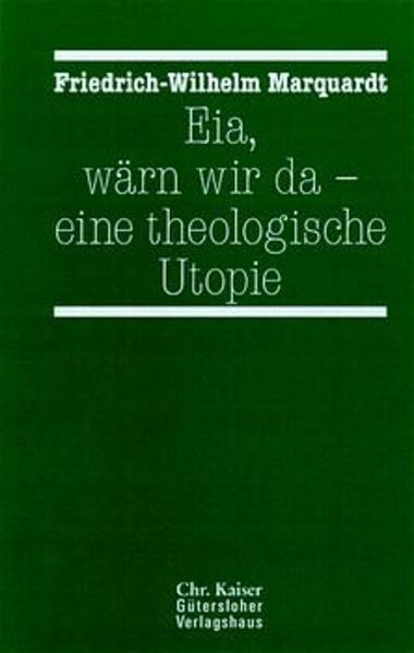 Eia, wärn wir da - eine theologische Utopie