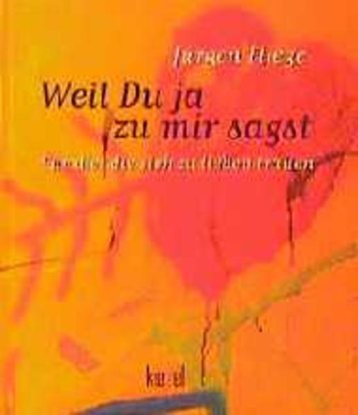 Weil Du ja zu mir sagst