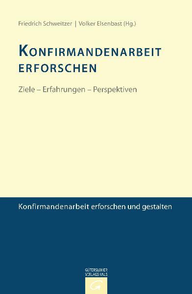 Konfirmandenarbeit erforschen und gestalten / Konfirmandenarbeit erforschen