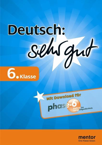 Deutsch: sehr gut, 6. Klasse - Buch mit Download für phase-6