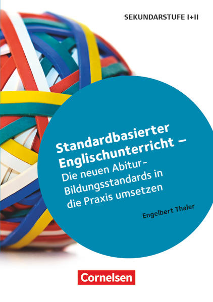 Standardbasierter Englischunterricht - Die neuen Abitur-Bildungsstandards in die Praxis umsetzen