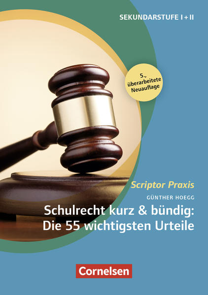 Schulrecht kurz & bündig: Die 55 wichtigsten Urteile [5., überarbeitete Auflage]
