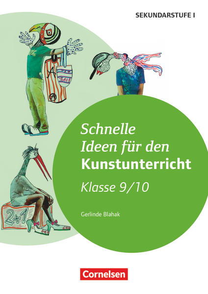 Schnelle Ideen für den Kunstunterricht in der Sekundarstufe I - 9./10. Schuljahr