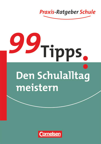 99 Tipps - Praxis-Ratgeber Schule für die Sekundarstufe I und II