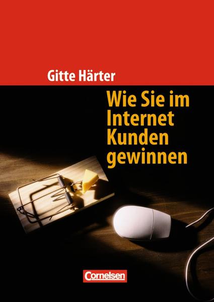 Handbücher Unternehmenspraxis / Wie Sie im Internet Kunden gewinnen