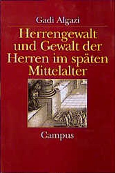 Herrengewalt und Gewalt der Herren im späten Mittelalter