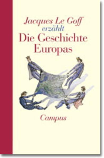 Jacques Le Goff erzählt die Geschichte Europas